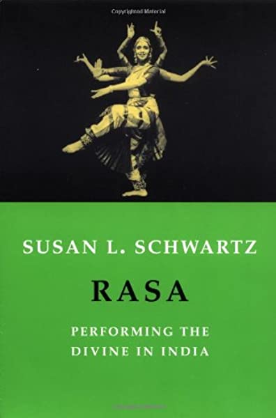 Rasa - Performing the Divine by Susan l Schwartz