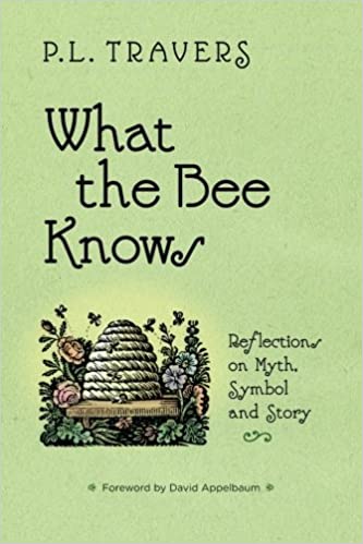 What the Bee Knows by P L Travers
